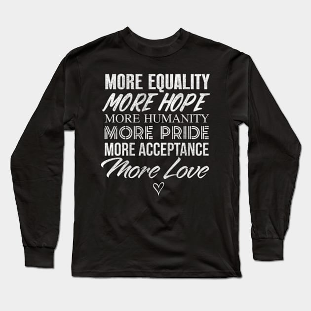 More Equality More Hope Long Sleeve T-Shirt by deadright